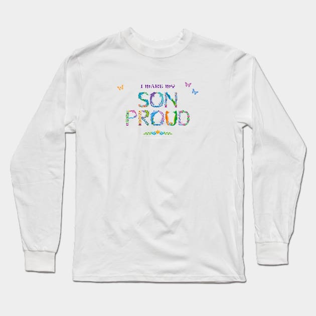 I make my son proud - tropical word art Long Sleeve T-Shirt by DawnDesignsWordArt